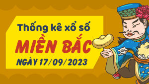 Thống kê phân tích XSMB Chủ Nhật ngày 17/09/2023 - Thống kê giải đặc biệt phân tích cầu lô tô xổ số Miền Bắc 17/09/2023