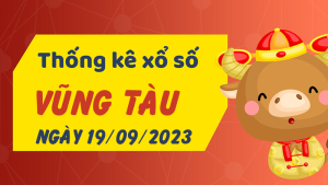 Thống kê phân tích XSVT Thứ 3 ngày 19/09/2023 - Thống kê giải đặc biệt phân tích cầu lô tô xổ số Vũng Tàu 19/09/2023