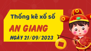 Thống kê phân tích XSAG Thứ 5 ngày 21/09/2023 - Thống kê giải đặc biệt phân tích cầu lô tô xổ số An Giang 21/09/2023