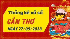 Thống kê phân tích XSCT Thứ 4 ngày 27/09/2023 - Thống kê giải đặc biệt phân tích cầu lô tô xổ số Cần Thơ 27/09/2023