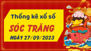 Thống kê phân tích XSST Thứ 4 ngày 27/09/2023 - Thống kê giải đặc biệt phân tích cầu lô tô xổ số Sóc Trăng 27/09/2023