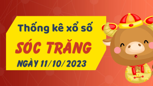 Thống kê phân tích XSST Thứ 4 ngày 11/10/2023 - Thống kê giải đặc biệt phân tích cầu lô tô xổ số Sóc Trăng 11/10/2023