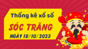 Thống kê phân tích XSST Thứ 4 ngày 18/10/2023 - Thống kê giải đặc biệt phân tích cầu lô tô xổ số Sóc Trăng 18/10/2023