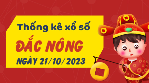 Thống kê phân tích XSDNO Thứ 7 ngày 21/10/2023 - Thống kê giải đặc biệt phân tích cầu lô tô xổ số Đắc Nông 21/10/2023