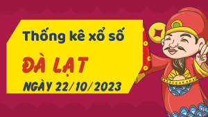 Thống kê phân tích XSLD Chủ Nhật ngày 22/10/2023 - Thống kê giải đặc biệt phân tích cầu lô tô xổ số Đà Lạt 22/10/2023