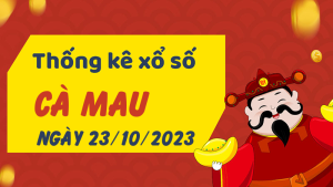 Thống kê phân tích XSCM Thứ 2 ngày 23/10/2023 - Thống kê giải đặc biệt phân tích cầu lô tô xổ số Cà Mau 23/10/2023