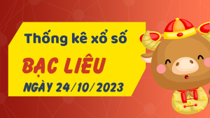 Thống kê phân tích XSBL Thứ 3 ngày 24/10/2023 - Thống kê giải đặc biệt phân tích cầu lô tô xổ số Bạc Liêu 24/10/2023