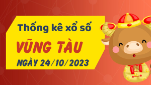 Thống kê phân tích XSVT Thứ 3 ngày 24/10/2023 - Thống kê giải đặc biệt phân tích cầu lô tô xổ số Vũng Tàu 24/10/2023