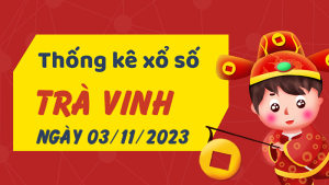 Thống kê phân tích XSTV Thứ 6 ngày 03/11/2023 - Thống kê giải đặc biệt phân tích cầu lô tô xổ số Trà Vinh 03/11/2023