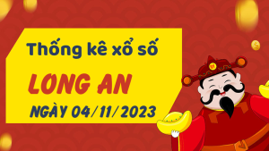 Thống kê phân tích XSLA Thứ 7 ngày 04/11/2023 - Thống kê giải đặc biệt phân tích cầu lô tô xổ số Long An 04/11/2023