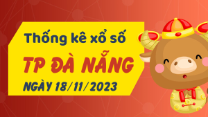 Thống kê phân tích XSDNG Thứ 7 ngày 18/11/2023 - Thống kê giải đặc biệt phân tích cầu lô tô xổ số TP Đà Nẵng 18/11/2023