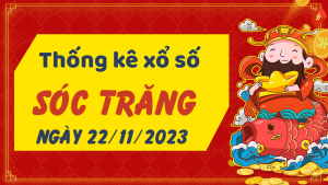 Thống kê phân tích XSST Thứ 4 ngày 22/11/2023 - Thống kê giải đặc biệt phân tích cầu lô tô xổ số Sóc Trăng 22/11/2023