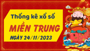 Thống kê phân tích XSMT Thứ 6 ngày 24/11/2023 - Thống kê giải đặc biệt phân tích cầu lô tô xổ số miền Trung 24/11/2023