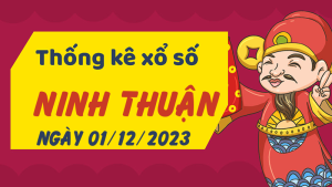 Thống kê phân tích XSNT Thứ 6 ngày 01/12/2023 - Thống kê giải đặc biệt phân tích cầu lô tô xổ số Ninh Thuận 01/12/2023