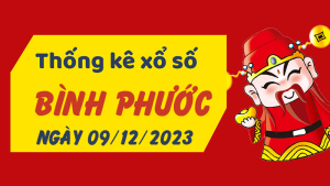 Thống kê phân tích XSBP Thứ 7 ngày 09/12/2023 - Thống kê giải đặc biệt phân tích cầu lô tô xổ số Bình Phước 09/12/2023