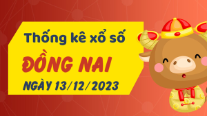 Thống kê phân tích XSDN Thứ 4 ngày 13/12/2023 - Thống kê giải đặc biệt phân tích cầu lô tô xổ số Đồng Nai 13/12/2023