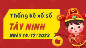 Thống kê phân tích XSTN Thứ 5 ngày 14/12/2023 - Thống kê giải đặc biệt phân tích cầu lô tô xổ số Tây Ninh 14/12/2023