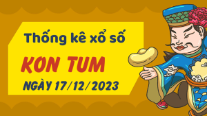 Thống kê phân tích XSKT Chủ Nhật ngày 17/12/2023 - Thống kê giải đặc biệt phân tích cầu lô tô xổ số Kon Tum 17/12/2023