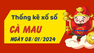 Thống kê phân tích XSCM Thứ 2 ngày 08/01/2024 - Thống kê giải đặc biệt phân tích cầu lô tô xổ số Cà Mau 08/01/2024