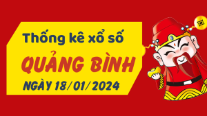 Thống kê phân tích XSQB Thứ 5 ngày 18/01/2024 - Thống kê giải đặc biệt phân tích cầu lô tô xổ số Quảng Bình 18/01/2024