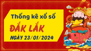 Thống kê phân tích XSDLK Thứ 3 ngày 23/01/2024 - Thống kê giải đặc biệt phân tích cầu lô tô xổ số Đắk Lắk 23/01/2024