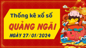 Thống kê phân tích XSQNG Thứ 7 ngày 27/01/2024 - Thống kê giải đặc biệt phân tích cầu lô tô xổ số Quảng Ngãi 27/01/2024