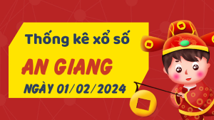 Thống kê phân tích XSAG Thứ 5 ngày 01/02/2024 - Thống kê giải đặc biệt phân tích cầu lô tô xổ số An Giang 01/02/2024