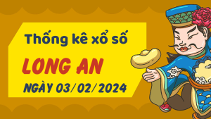 Thống kê phân tích XSLA Thứ 7 ngày 03/02/2024 - Thống kê giải đặc biệt phân tích cầu lô tô xổ số Long An 03/02/2024