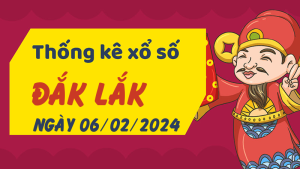 Thống kê phân tích XSDLK Thứ 3 ngày 06/02/2024 - Thống kê giải đặc biệt phân tích cầu lô tô xổ số Đắk Lắk 06/02/2024