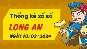 Thống kê phân tích XSLA Thứ 7 ngày 10/02/2024 - Thống kê giải đặc biệt phân tích cầu lô tô xổ số Long An 10/02/2024