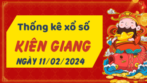 Thống kê phân tích XSKG Chủ Nhật ngày 11/02/2024 - Thống kê giải đặc biệt phân tích cầu lô tô xổ số Kiên Giang 11/02/2024