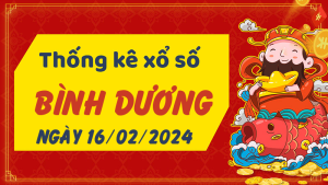 Thống kê phân tích XSBD Thứ 6 ngày 16/02/2024 - Thống kê giải đặc biệt phân tích cầu lô tô xổ số Bình Dương 16/02/2024