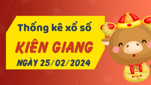 Thống kê phân tích XSKG Chủ Nhật ngày 25/02/2024 - Thống kê giải đặc biệt phân tích cầu lô tô xổ số Kiên Giang 25/02/2024