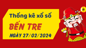 Thống kê phân tích XSBT Thứ 3 ngày 27/02/2024 - Thống kê giải đặc biệt phân tích cầu lô tô xổ số Bến Tre 27/02/2024