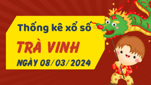 Thống kê phân tích XSTV Thứ 6 ngày 08/03/2024 - Thống kê giải đặc biệt phân tích cầu lô tô xổ số Trà Vinh 08/03/2024