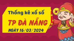 Thống kê phân tích XSDNG Thứ 7 ngày 16/03/2024 - Thống kê giải đặc biệt phân tích cầu lô tô xổ số TP Đà Nẵng 16/03/2024