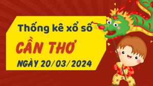 Thống kê phân tích XSCT Thứ 4 ngày 20/03/2024 - Thống kê giải đặc biệt phân tích cầu lô tô xổ số Cần Thơ 20/03/2024