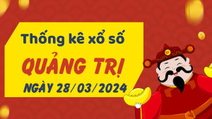 Thống kê phân tích XSQT Thứ 5 ngày 28/03/2024 - Thống kê giải đặc biệt phân tích cầu lô tô xổ số Quảng Trị 28/03/2024