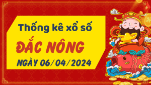 Thống kê phân tích XSDNO Thứ 7 ngày 06/04/2024 - Thống kê giải đặc biệt phân tích cầu lô tô xổ số Đắc Nông 06/04/2024