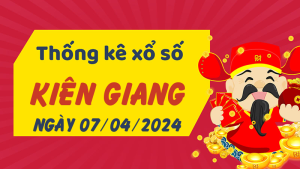 Thống kê phân tích XSKG Chủ Nhật ngày 07/04/2024 - Thống kê giải đặc biệt phân tích cầu lô tô xổ số Kiên Giang 07/04/2024