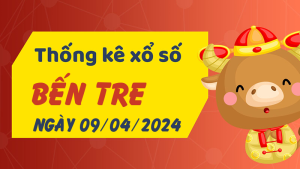 Thống kê phân tích XSBT Thứ 3 ngày 09/04/2024 - Thống kê giải đặc biệt phân tích cầu lô tô xổ số Bến Tre 09/04/2024