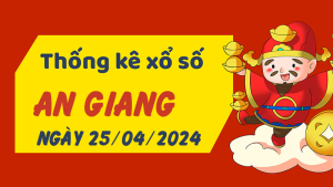 Thống kê phân tích XSAG Thứ 5 ngày 25/04/2024 - Thống kê giải đặc biệt phân tích cầu lô tô xổ số An Giang 25/04/2024