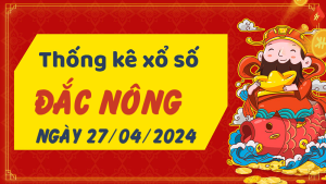 Thống kê phân tích XSDNO Thứ 7 ngày 27/04/2024 - Thống kê giải đặc biệt phân tích cầu lô tô xổ số Đắc Nông 27/04/2024