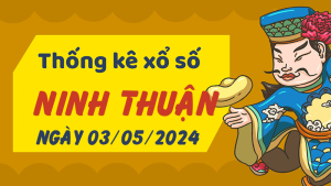 Thống kê phân tích XSNT Thứ 6 ngày 03/05/2024 - Thống kê giải đặc biệt phân tích cầu lô tô xổ số Ninh Thuận 03/05/2024