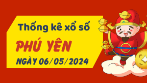 Thống kê phân tích XSPY Thứ 2 ngày 06/05/2024 - Thống kê giải đặc biệt phân tích cầu lô tô xổ số Phú Yên 06/05/2024