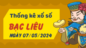 Thống kê phân tích XSBL Thứ 3 ngày 07/05/2024 - Thống kê giải đặc biệt phân tích cầu lô tô xổ số Bạc Liêu 07/05/2024