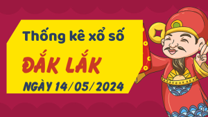 Thống kê phân tích XSDLK Thứ 3 ngày 14/05/2024 - Thống kê giải đặc biệt phân tích cầu lô tô xổ số Đắk Lắk 14/05/2024