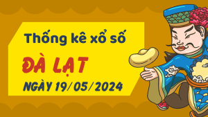 Thống kê phân tích XSLD Chủ Nhật ngày 19/05/2024 - Thống kê giải đặc biệt phân tích cầu lô tô xổ số Đà Lạt 19/05/2024