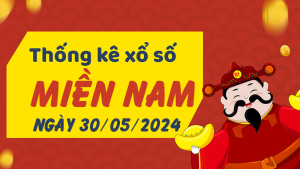 Thống kê phân tích XSMN Thứ 5 ngày 30/05/2024 - Thống kê giải đặc biệt phân tích cầu lô tô xổ số miền Nam 30/05/2024