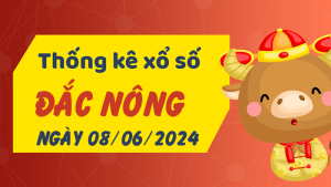 Thống kê phân tích XSDNO Thứ 7 ngày 08/06/2024 - Thống kê giải đặc biệt phân tích cầu lô tô xổ số Đắc Nông 08/06/2024